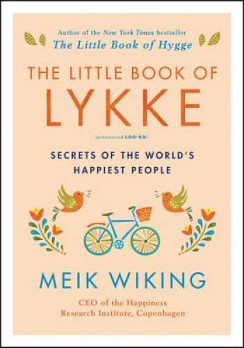 The Little Book of Lykke: Secrets of the World’s Hap – VERY GOOD