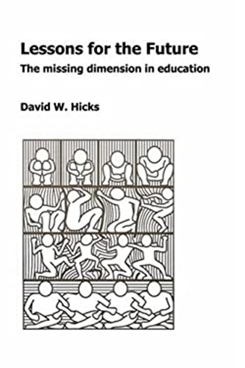 Lessons for the Future : The Missing Dimension in Education David