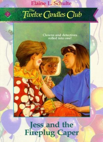 Jess and the Fireplug Caper (Twelve Candles Club) By Elaine L. S