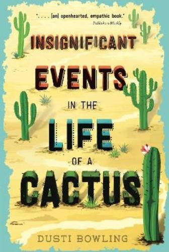 Dusti Bowling Insignificant Events in the Life of a Cactus (Paperback)