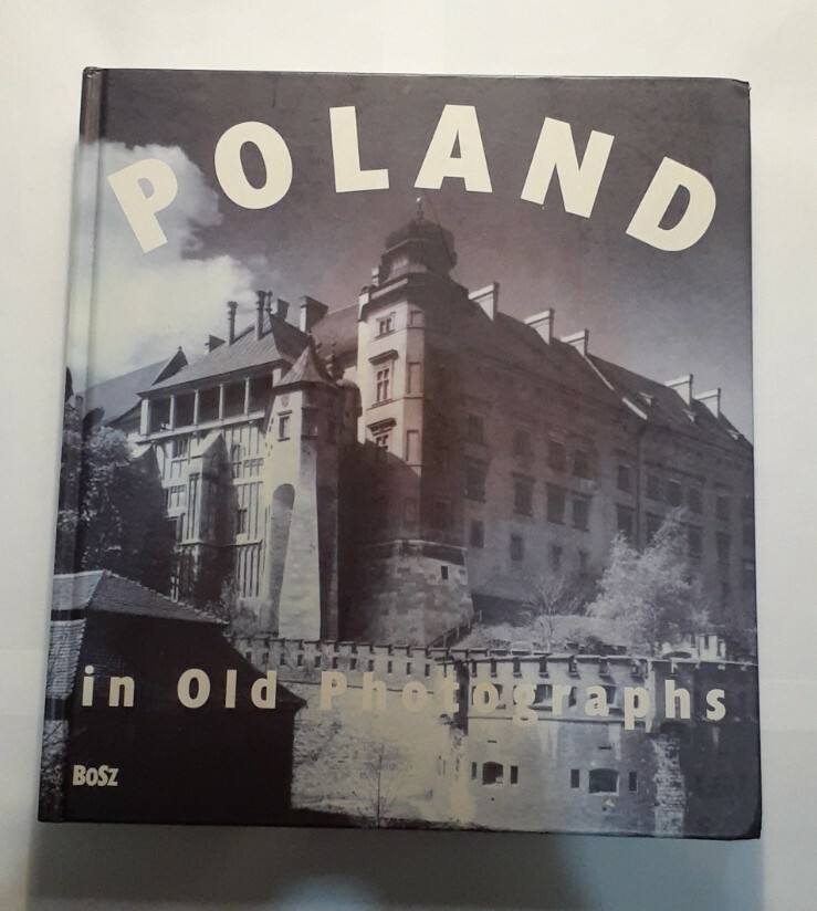 Poland in Old Photographs by Janusz Tazbir, Nalecz, Wladyslaw Pluta 2005 BOSZ