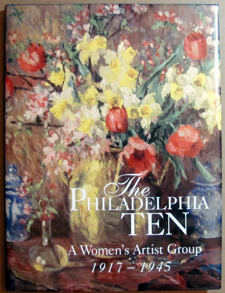 The Philadelphia Ten: A Women’s Artist Group 1917-1945 1998 1st Ed. HC Book
