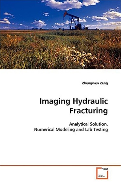 Imaging Hydraulic Fracturing – Analytical Solution, Numerical Modeling and Lab T