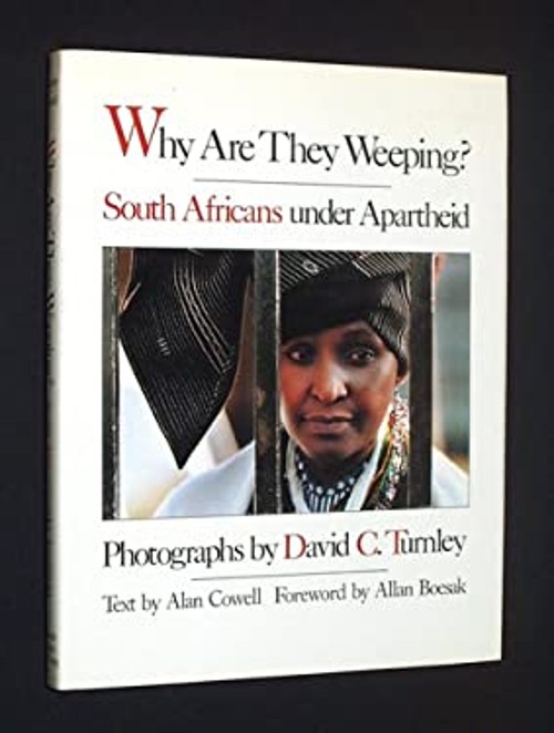 Why Are They Weeping? : South Africans under Apartheid Hardcover