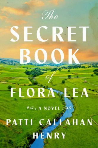 The Secret Book of Flora Lea by Callahan Henry, Patti