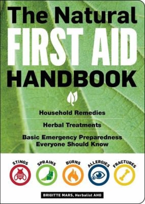 The Natural First Aid Handbook : Household Remedies, Herbal Treat