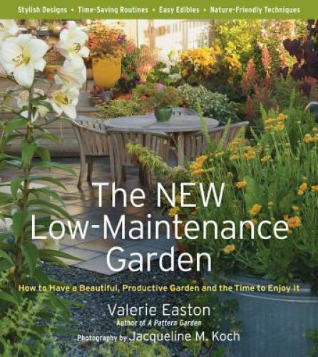 The New Low-Maintenance Garden: How to Have a Beautiful, Productive Garde – GOOD