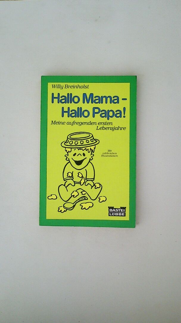 113707 Willy Breinholst HALLO MAMA – HALLO PAPA! meine aufregenden ersten