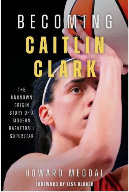 Howard Megdal – Becoming Caitlin Clark (Softcover) SHIPS FREE NEW