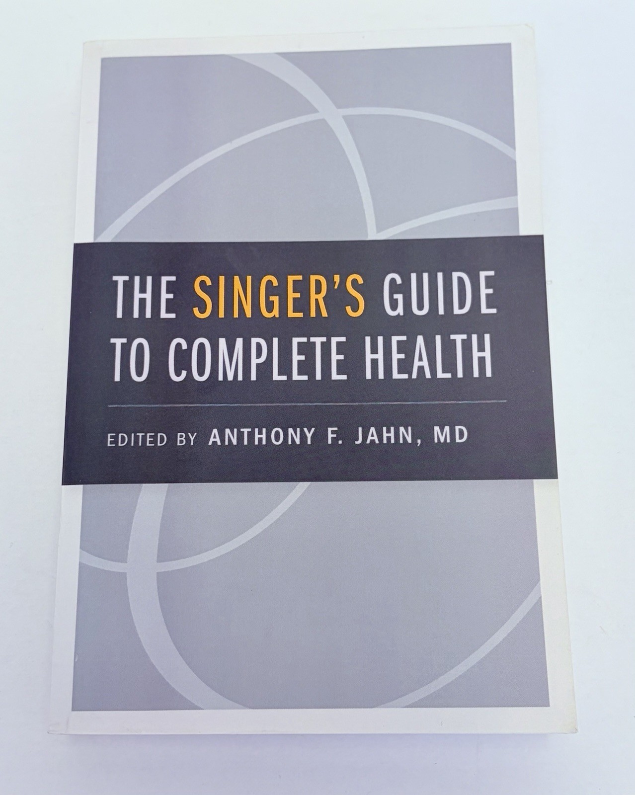 Singer’s Guide to Complete Health by Anthony F. Jahn (2013, Trade Paperback)