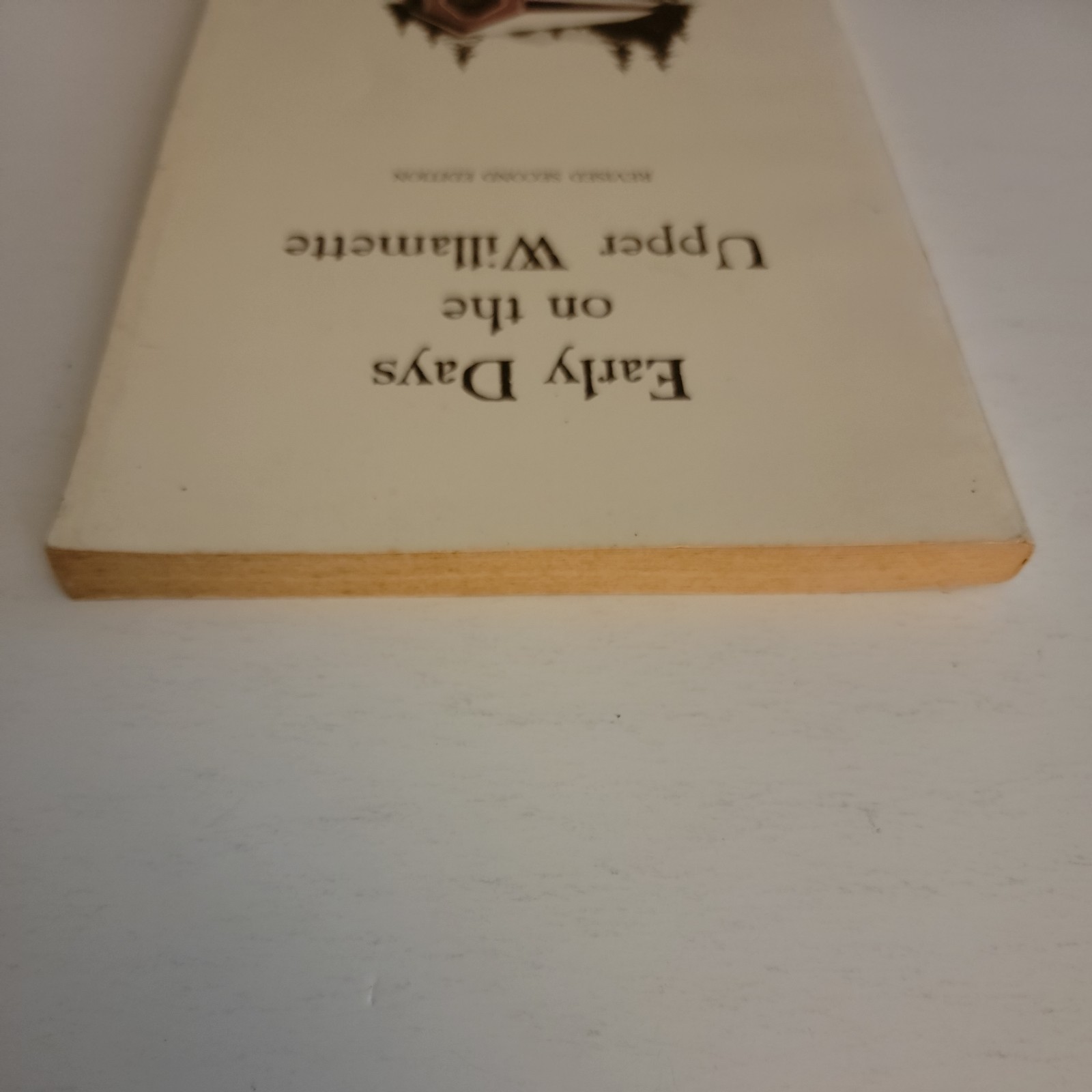 EARLY DAYS ON THE UPPER WILLAMETTE By Worth *Good Condition* -Genealogy Resource