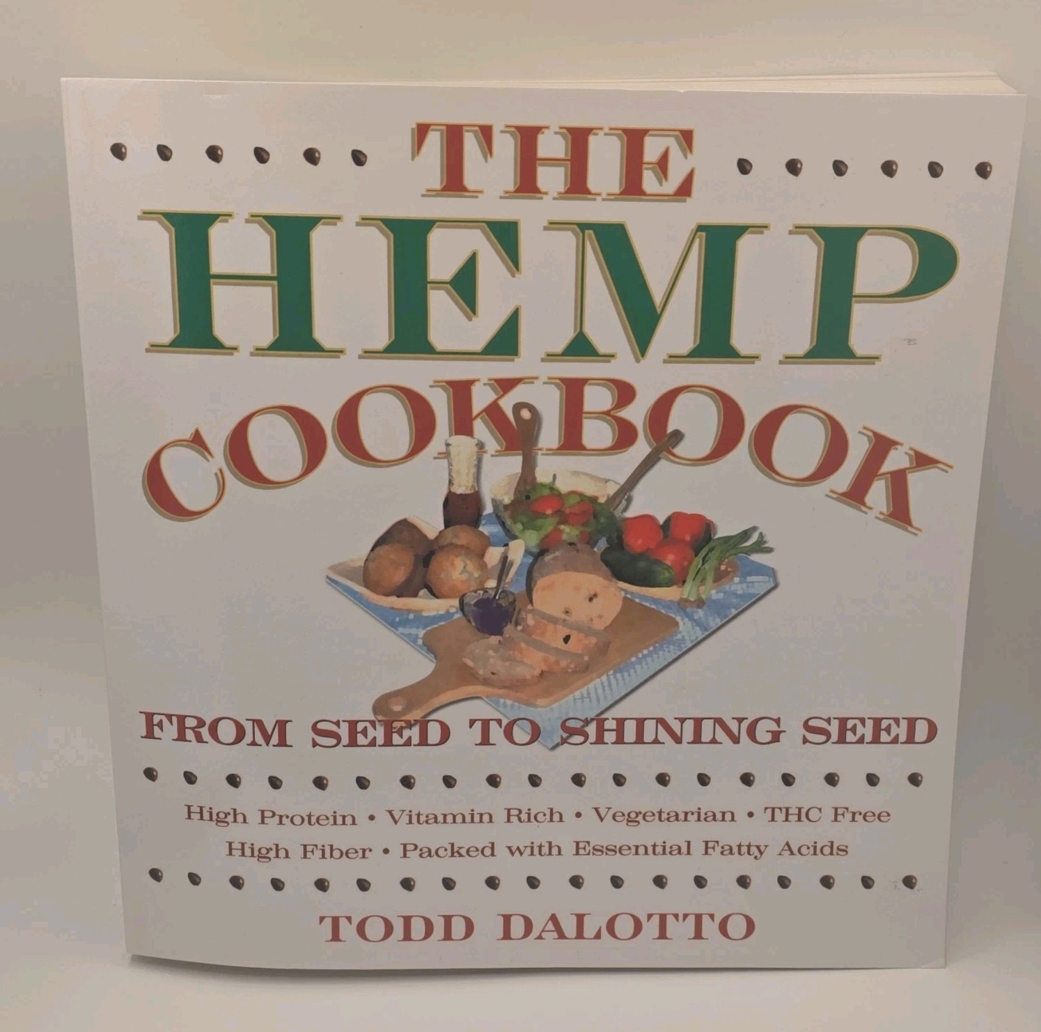 The Hemp Cookbook: From Seed to Shining Seed by Todd Dalotto (1999, Paperback)
