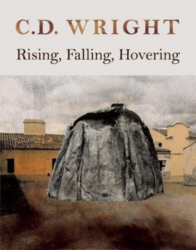 C.D. Wright Rising, Falling, Hovering (Paperback)