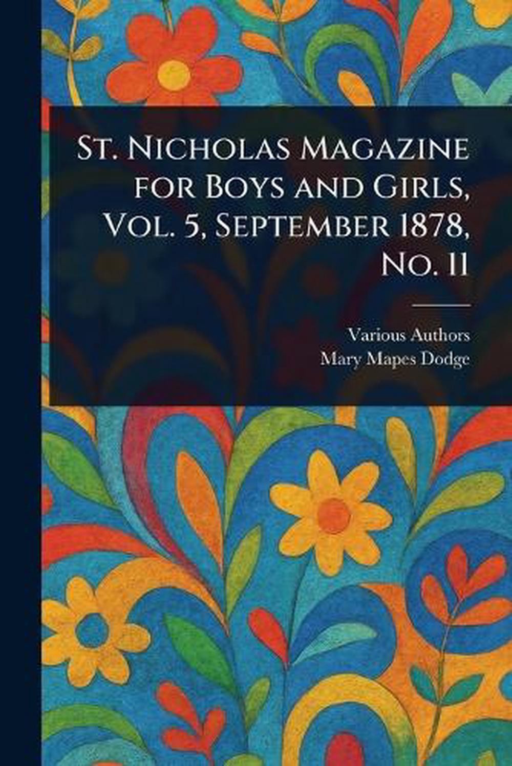 St. Nicholas Magazine for Boys and Girls, Vol. 5, September 1878, No. 11 by Mary