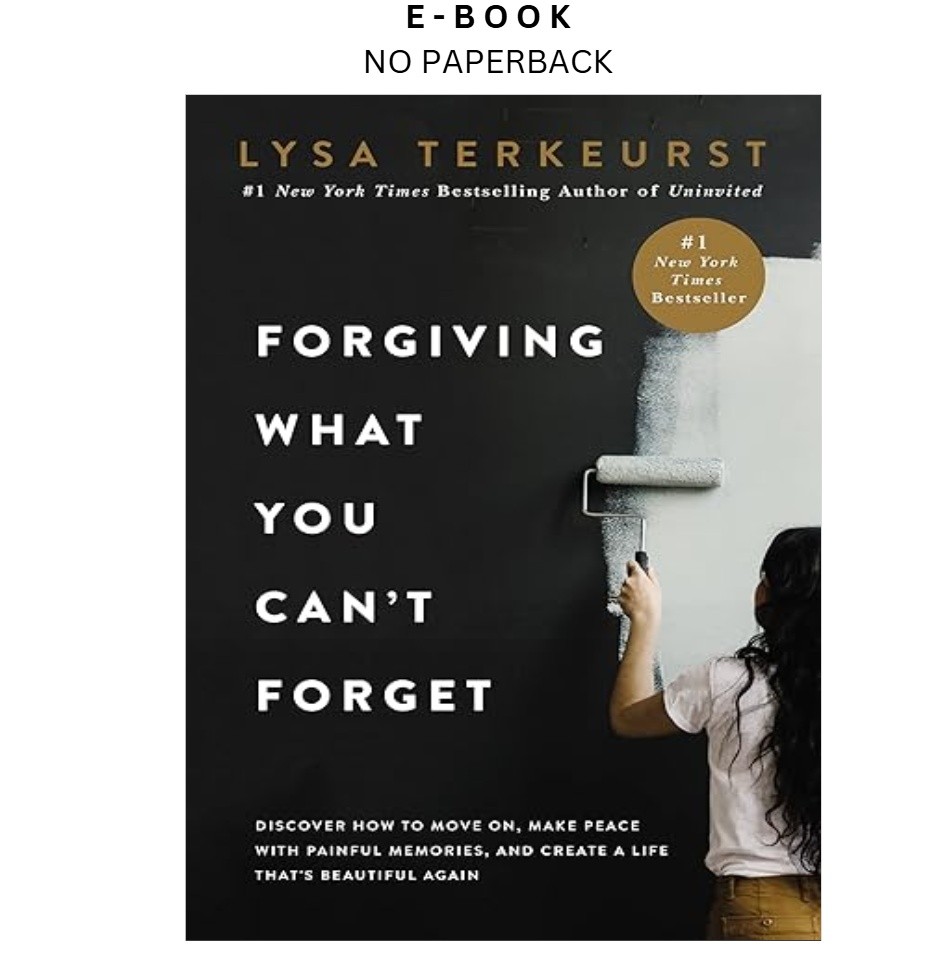 Forgiving What You Can’t Forget: Discover How to Move On, Ma, Lysa TerKeurst 202