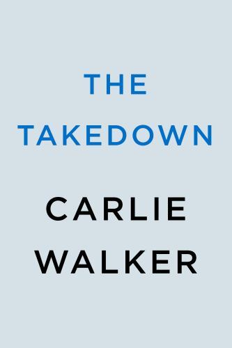 The Takedown by Walker, Carlie