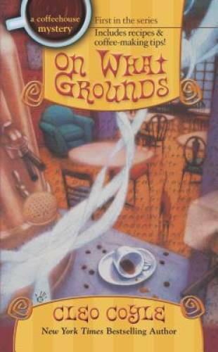On What Grounds (Coffeehouse Mysteries, No. 1) By Coyle, Cleo – VERY GOOD