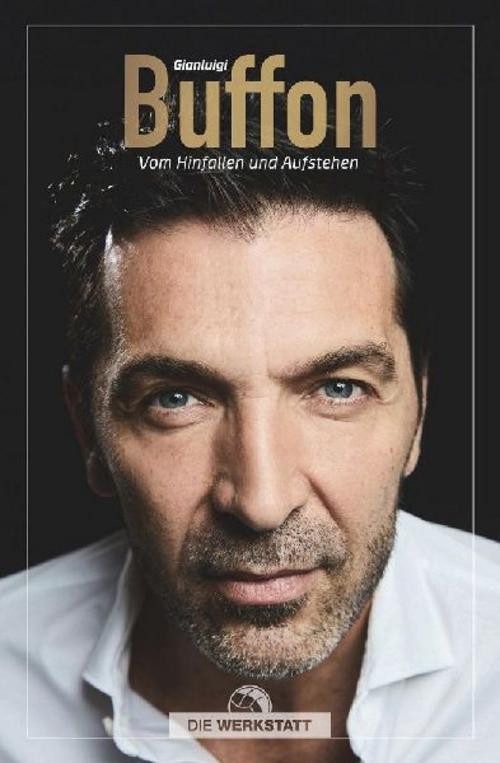 Gianluigi Buffon Vom Hinfallen und Aufstehen