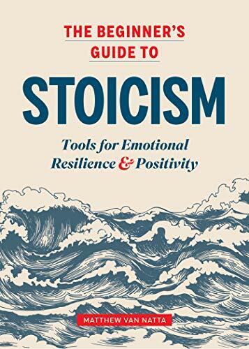 The Beginner’s Guide to Stoicism: Tools for Emotional R… by Natta, Matthew Van