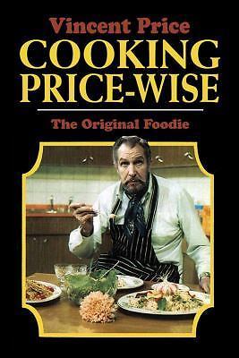 Calla Editions Ser.: Cooking Price-Wise : The Original Foodie by Vincent Price (