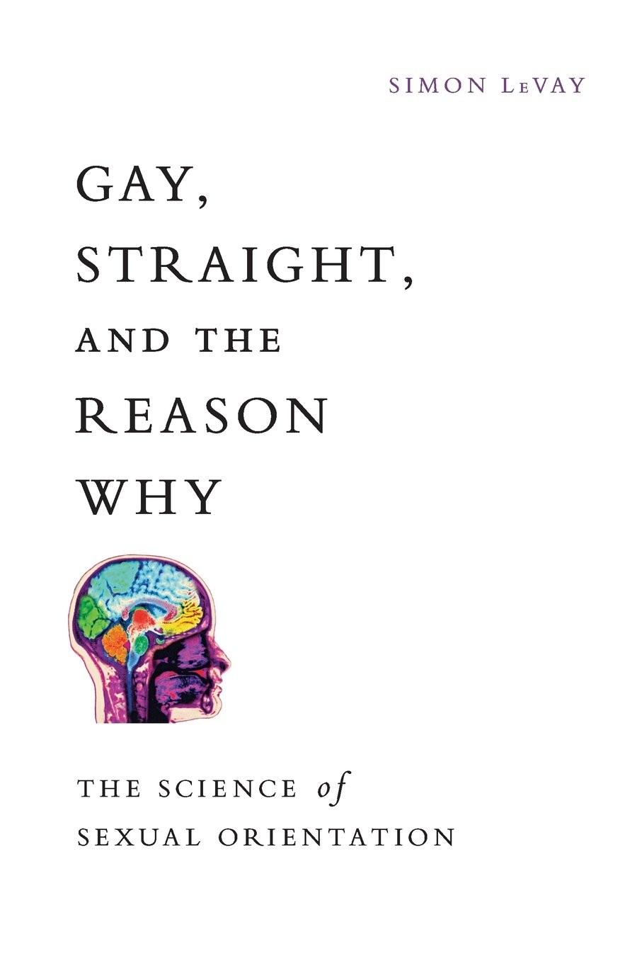 Gay, Straight, and the Reason Why: The Science of Sexual Orientation, LeVay, Sim