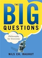 The Big Questions: Philosophy for Everyone (for Sourcebooks, Inc.)