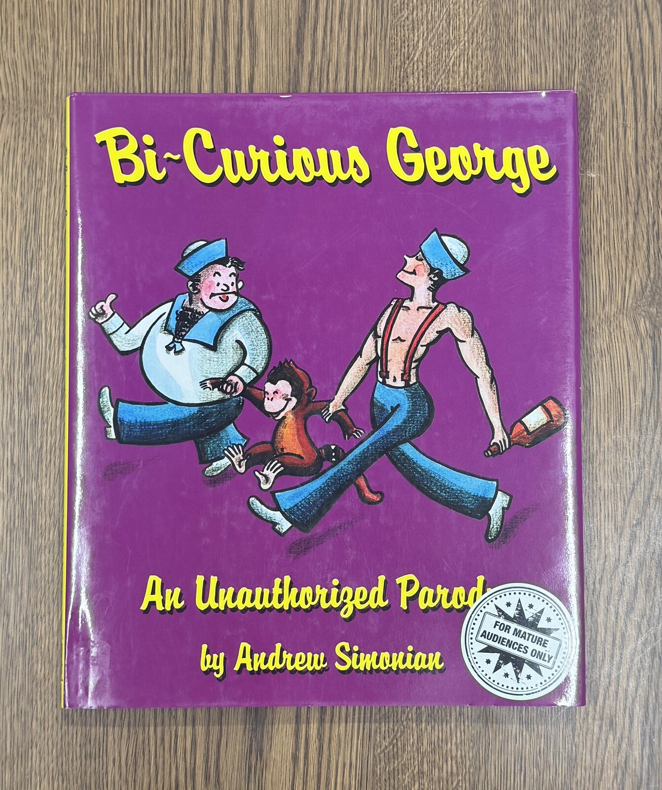 Bi-Curious George: An Unauthorized Parody • Andrew Simonian • Adults Only 1st Ed