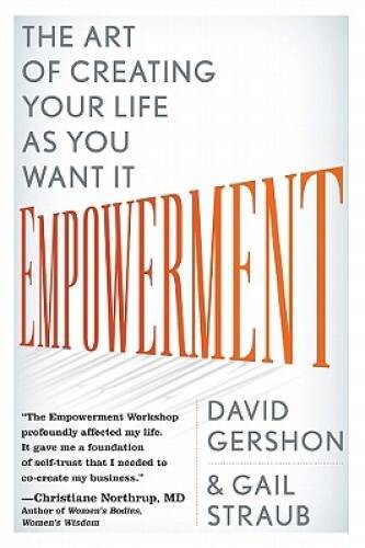 Empowerment: The Art of Creating Your Life as You Want It – Paperback – GOOD