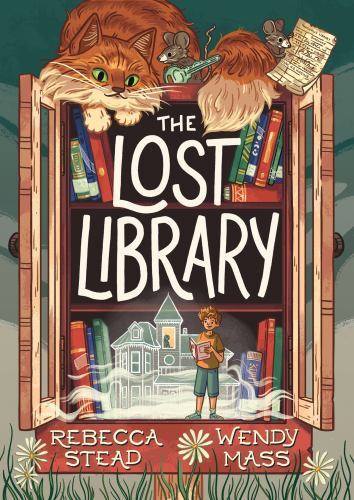 The Lost Library: A Kid-Friendly Mystery by Stead, Rebecca; Mass, Wendy
