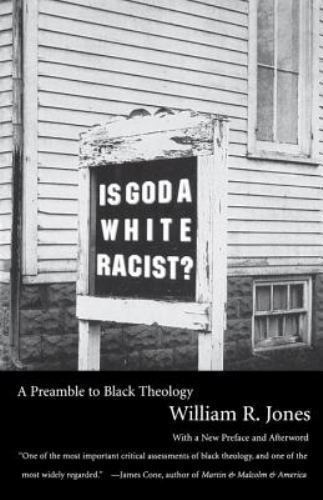 Is God a White Racist?: A Preamble to Black Theology by Jones, William R.