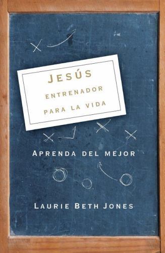 JESUS ENTRENADOR PARA LA VIDA Aprenda Del Mehor Laurie Beth Jones New Paperback