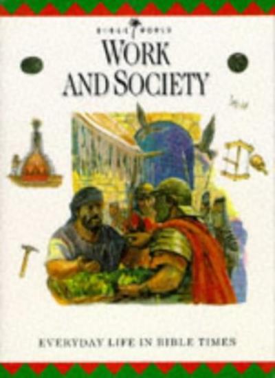 Work and Society: Everyday Life in Bible Times (Bible World) By