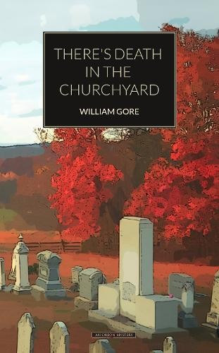 William Gore There’s Death in the Churchyard (Paperback)