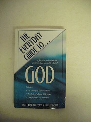 The Everyday Guide to God: A Friendly & Informative Guide to the Personal – GOOD