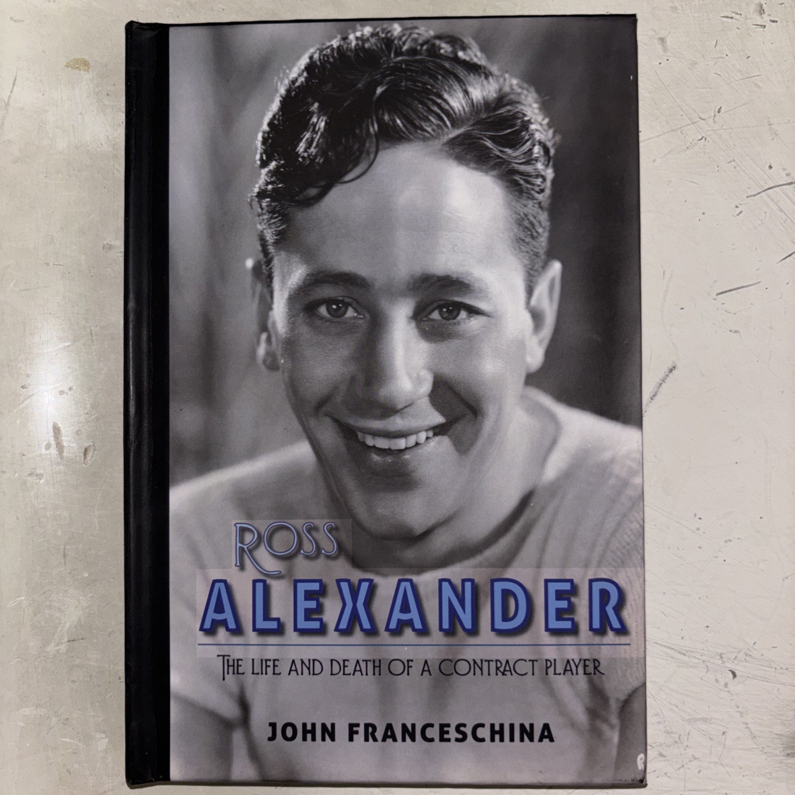Ross Alexander: The Life and Death of a Contract Player (hardback): New