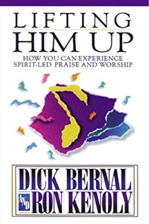 Lifting Him Up : How You Can Experience Spirit-Led Praise and Wor