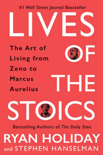 Lives of the Stoics: Lessons on the Art of Living from Zeno to Mar – VERY GOOD