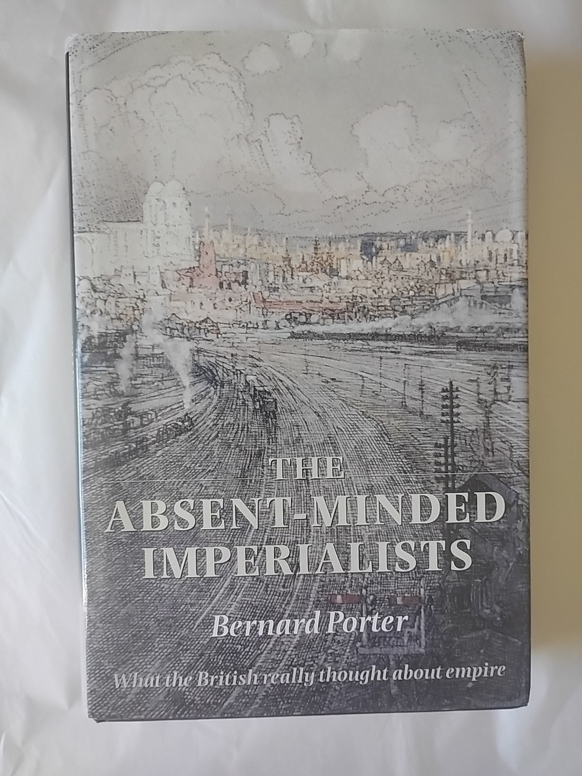 Absent-Minded Imperialists : Empire, Society, and Culture in Britain (468)