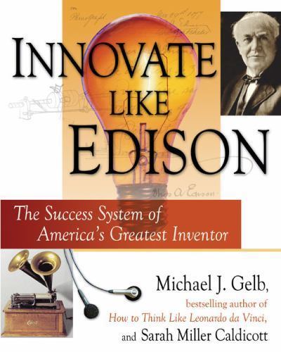 Innovate Like Edison: The Success System – hardcover, 0525950311, Michael J Gelb