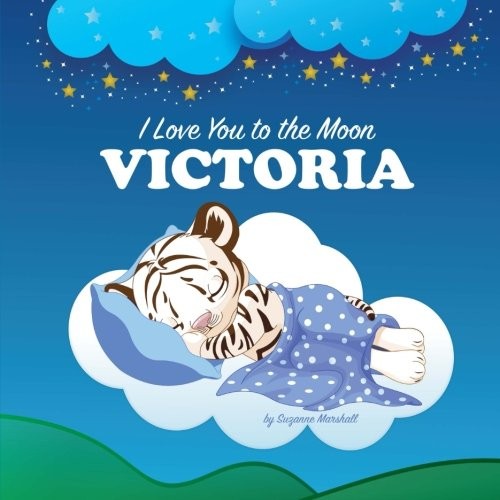 I LOVE YOU TO THE MOON, VICTORIA: PERSONALIZED BOOK & By Suzanne Marshall *NEW*
