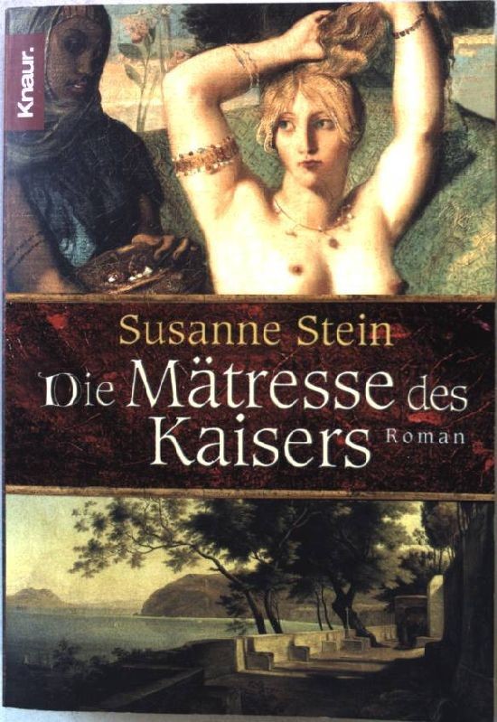 Die Mätresse des Kaisers : Roman. Knaur 63532 Stein, Susanne: