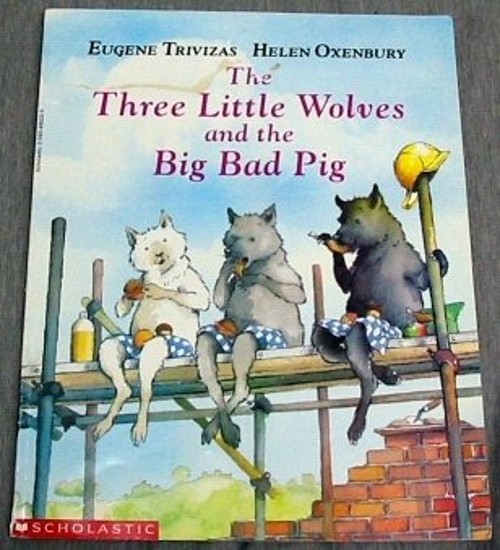 Three Little Wolves and the Big Bad Pig Eugene Trivizas