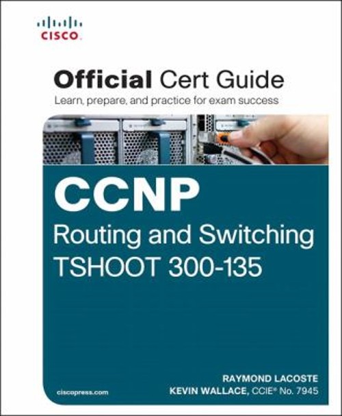 CCNP Routing and Switching TSHOOT 300-135 Official Cert Guide Har