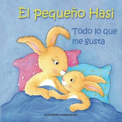 El pequeño Hasi – Todo lo que me gusta: Un libro ilus… by Dannenmann, Alexandr