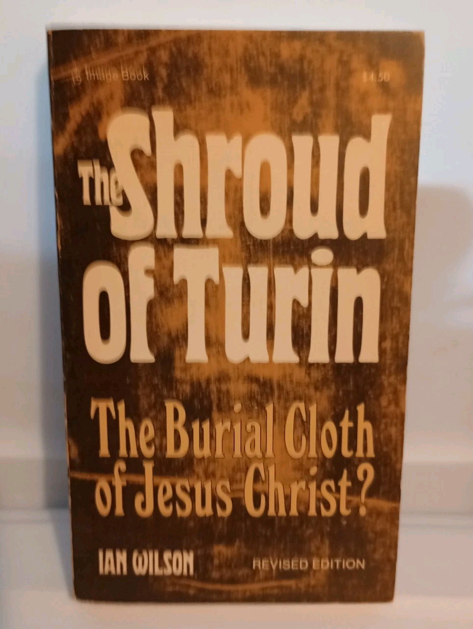 The Shroud of Turin: The Burial Cloth of Jesus Christ? Ian Wilson, Vintage. VG.