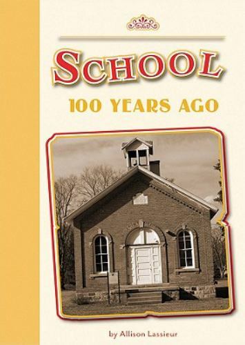 School: 100 Years Ago Level to and Up by Allison Lassieur