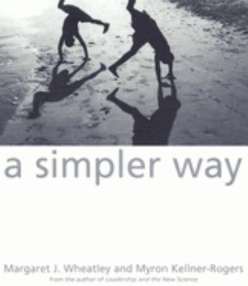 A Simpler Way Paperback Myron, Wheatley, Margaret J. Kellner-Roge
