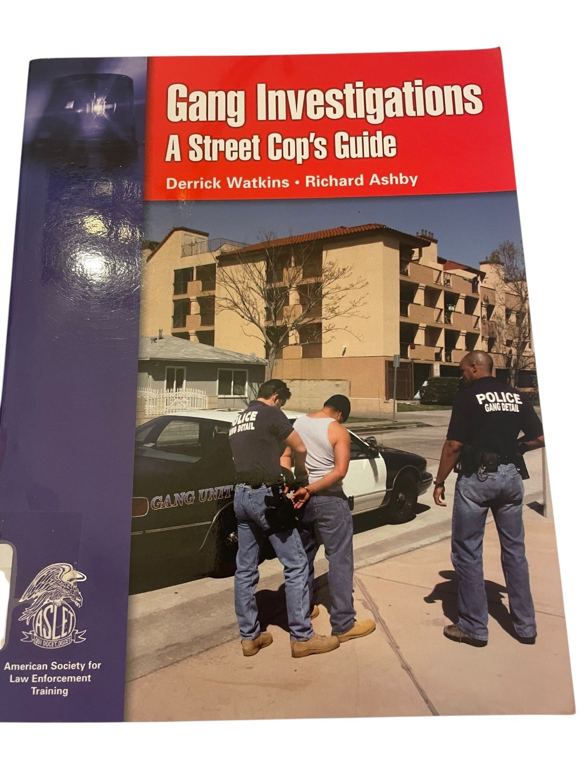 Gang Investigations A Street Cop’s Guide Watkins Ashby 2007 Law Enforcement