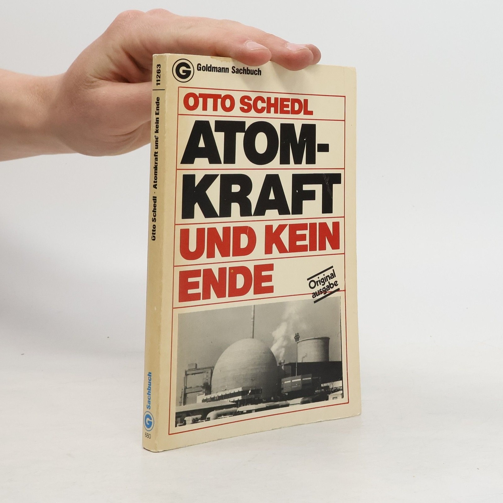 Goldmann Sachbuch: Atomkraft und kein Ende: Originalausgabe  |  Otto Schedl