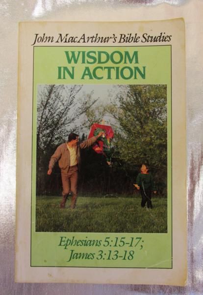 Wisdom in action (John MacArthur’s Bible studies) by John F. MacArthur Jr.